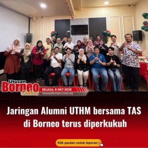 Jaringan Alumni UTHM bersama TAS di Borneo terus diperkukuh